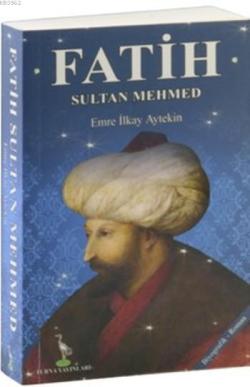 Fatih Sultan Mehmed - Emre İlkay Aytekin | Yeni ve İkinci El Ucuz Kita