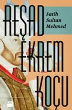 Fatih Sultan Mehmed - Reşad Ekrem Koçu | Yeni ve İkinci El Ucuz Kitabı