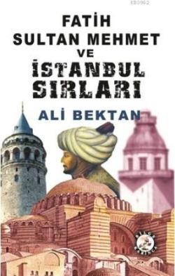 Fatih Sultan Mehmet ve İstanbul Sırları - Ali Bektan | Yeni ve İkinci 