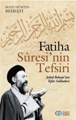 Fatiha Suresi'nin Tefsiri - Şehit Hüseyin Beheşti | Yeni ve İkinci El 