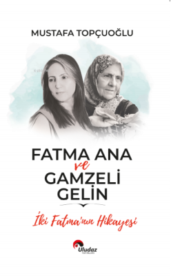 Fatma Ana Ve Gamzeli Gelin - Mustafa Topçuoğlu | Yeni ve İkinci El Ucu