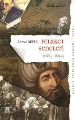 Felaket Seneleri 1683 - 1699; Geçmiş Asırlarda Osmanlı Hayatı