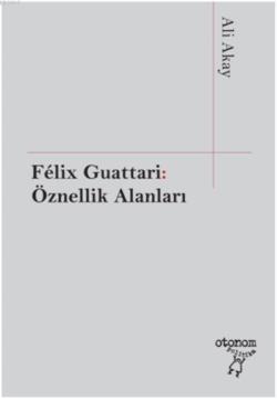 Felix Guattari: Öznellik Alanları - Ali Akay | Yeni ve İkinci El Ucuz 