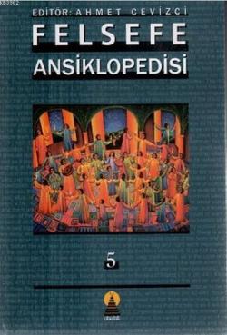 Felsefe Ansiklopedisi 5 - Ahmet Cevizci | Yeni ve İkinci El Ucuz Kitab
