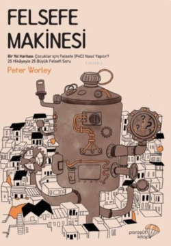 Felsefe Makinesi - Peter Worley | Yeni ve İkinci El Ucuz Kitabın Adres
