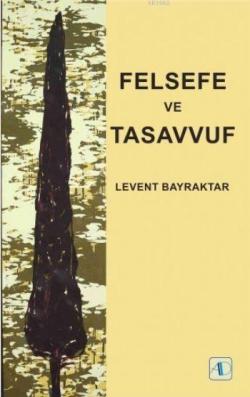 Felsefe ve Tasavvuf - Levent Bayraktar | Yeni ve İkinci El Ucuz Kitabı