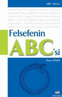 Felsefenin ABC'si - Önay Sözer | Yeni ve İkinci El Ucuz Kitabın Adresi
