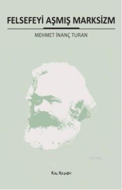 Felsefeyi Aşmış Marksizm - Mehmet İnanç Turan | Yeni ve İkinci El Ucuz