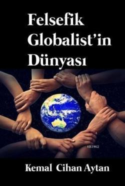 Felsefik Globalist'in Dünyası - Kemal Cihan Aytan | Yeni ve İkinci El 