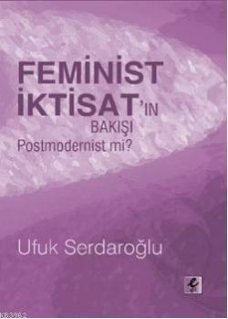 Feminist İktisatın Bakışı Postmodernist mi? - Ufuk Serdaroğlu | Yeni v