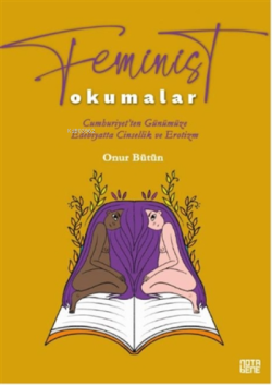 Feminist Okumalar;Cumhuriyet’ten Günümüze Edebiyatta Cinsellik Ve Erotizm
