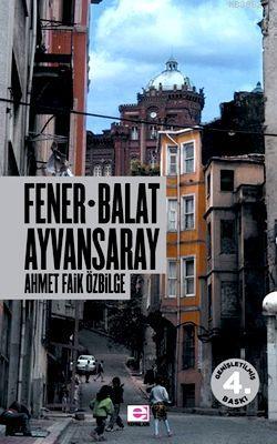 Fener Balat Ayvansaray - Ahmet Faik Özbilge | Yeni ve İkinci El Ucuz K