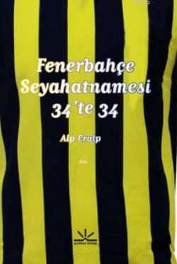 Fenerbahçe Seyahatnamesi - 34'te 34 - Alp Eralp- | Yeni ve İkinci El U
