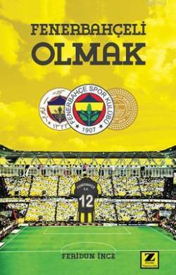 Fenerbahçeli Olmak - Feridun İnce | Yeni ve İkinci El Ucuz Kitabın Adr