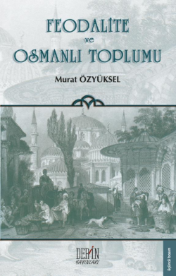 Feodalite ve Osmanlı Toplumu - Murat Özyüksel | Yeni ve İkinci El Ucuz