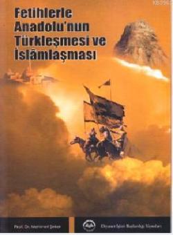 Fetihlerle Anadolu'nun Türkleşmesi ve İslamlaşması - Mehmet Şeker | Ye