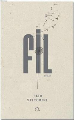 Fil - Elio Vittorini | Yeni ve İkinci El Ucuz Kitabın Adresi