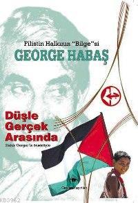 Filistin Halkının Bilgesi - George Habaş - Şenol Gürkan | Yeni ve İkin