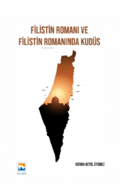 Filistin Romanı ve Filistin Romanında Kudüs - Gökhan Tunç | Yeni ve İk