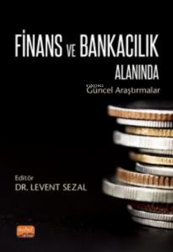 Finans ve Bankacılık Alanında Güncel Araştırmalar - Levent Sezal | Yen