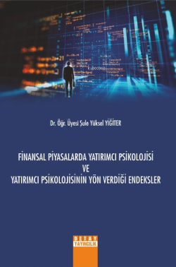 Finansal Piyasalarda Yatırımcı Psikolojisi Ve Yatırımcı Psikolojisinin