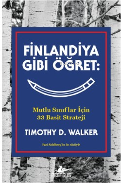 Finlandiya Gibi Öğret - Mutlu Sınıflar İçin 33 Basit Strateji - Timoth