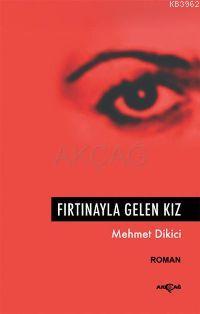Fırtınayla Gelen Kız - Mehmet Dikici | Yeni ve İkinci El Ucuz Kitabın 