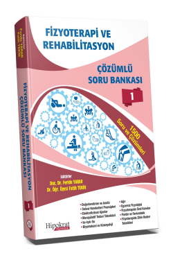 Fizyoterapi ve Rehabilitasyon Çözümlü Soru Bankası Cilt - 1 - Fatih Te