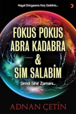 Fokus Pokus Abra Kadabra ve Sim Salabim - Adnan Çetin | Yeni ve İkinci