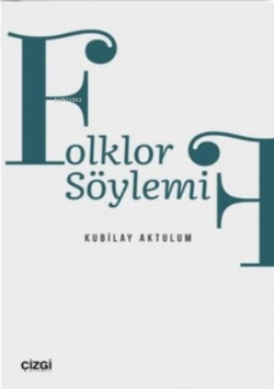 Folklor Söylemi - Kubilay Aktulum | Yeni ve İkinci El Ucuz Kitabın Adr