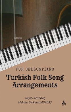For Cello & Piano - Turkish Folk Song Arrangements - Mehmet Serkan Umu