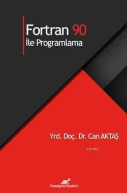 Fortran 90 İle Programlama - Can Aktaş | Yeni ve İkinci El Ucuz Kitabı