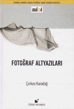 Fotoğraf Altyazıları (Ciltli) - Çerkes Karadağ | Yeni ve İkinci El Ucu