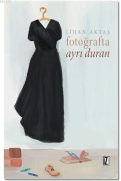 Fotoğrafta Ayrı Duran - Cihan Aktaş | Yeni ve İkinci El Ucuz Kitabın A