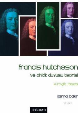 Francis Hutcheson ve Ahlak Duyusu Teorisi; Yüreğin Yasası