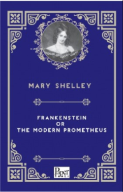 Frankenstein or the Modern Prometheus - Mary Shelley | Yeni ve İkinci 