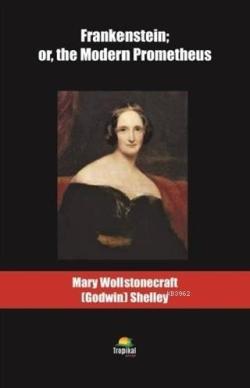 Frankenstein: or the Modern Prometheus - Mary Wollstonecraft | Yeni ve