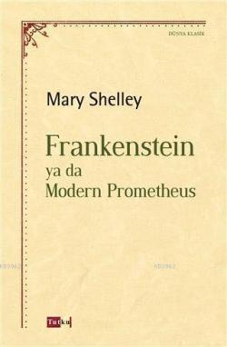Frankenstein ya da Modern Prometheus - Mary Shelley | Yeni ve İkinci E