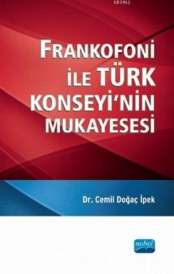 Frankofoni ile Türk Konseyi'nin Mukayesesi - Cemil Doğaç İpek | Yeni v