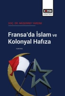 Fransa'da İslam ve Kolonyal Hafıza - Müşerref Yardım | Yeni ve İkinci 