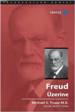 Freud Üzerine - Michael S. Trupp M.D. | Yeni ve İkinci El Ucuz Kitabın