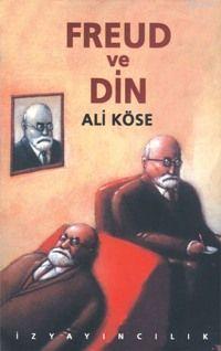 Freud ve Din - Ali Köse | Yeni ve İkinci El Ucuz Kitabın Adresi