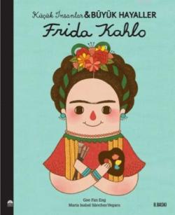 Frida Kahlo - Küçük İnsanlar ve Büyük Hayaller - Maria Isabel Sanchez 