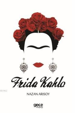 Frida Kahlo - Nazan Arısoy | Yeni ve İkinci El Ucuz Kitabın Adresi