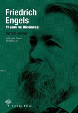 Friedrich Engels: Yaşamı ve Düşüncesi - Terrell Carver | Yeni ve İkinc