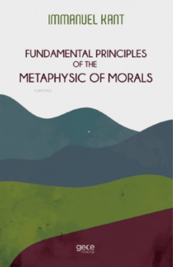 Fundamental Principles Of The Metaphysic Of Morals - Immanuel Kant | Y