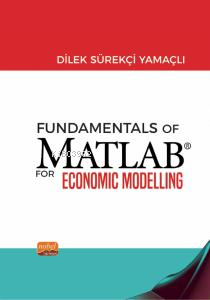 Fundamentals of Matlab For Economic Modelling - Dilek Sürekçi Yamaçlı 