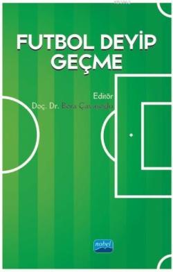 Futbol Deyip Geçme - S. Bora Çavuşoğlu | Yeni ve İkinci El Ucuz Kitabı
