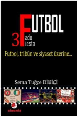 Futbol; Futbol, Tribün ve Siyaset Üzerine...
