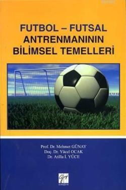 Futbol-Futsal Antrenmanının Bilimsel Temelleri - Mehmet Günay Yücel Oc